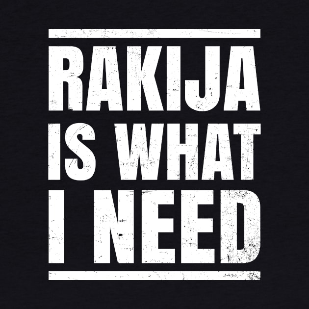 Croatian Shirt | Rakija Is What I Need Gift by Gawkclothing